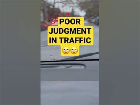 poor judgement in traffic